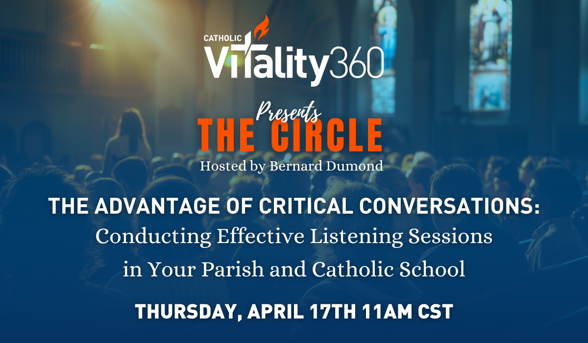 The Advantage of Critical Conversations: Conducting Effective Listening Sessions in Your Parish and Catholic School